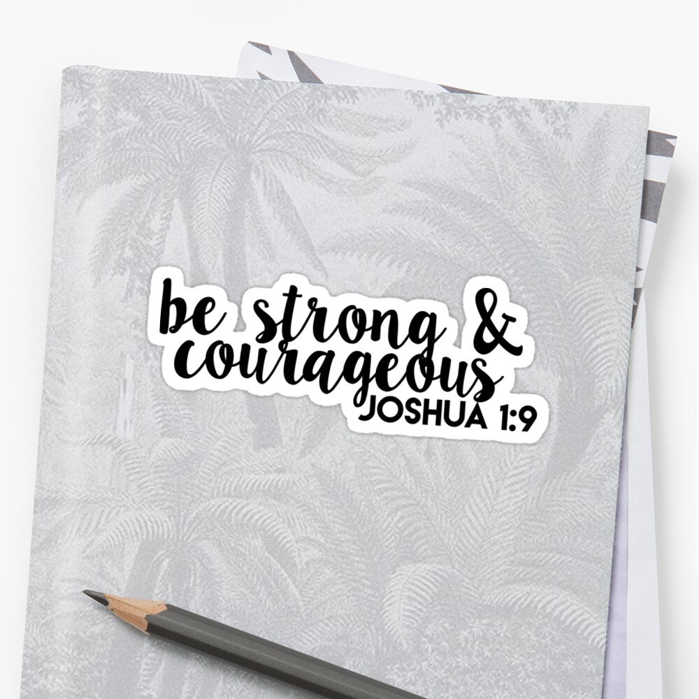 Download "be strong and courageous joshua 1:9" Stickers by carly ...