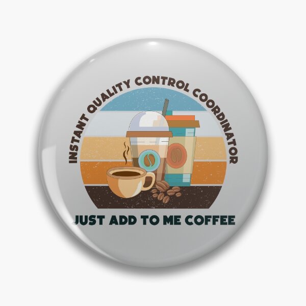 Item preview, Instant quality control coordinator just add to me coffee, dark text, funny coffee lovers meme, quality control coordinator humor, joke, meme, administrative department, administration designed and sold by SGS-.