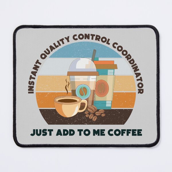 Item preview, Instant quality control coordinator just add to me coffee, dark text, funny coffee lovers meme, quality control coordinator humor, joke, meme, administrative department, administration designed and sold by SGS-.