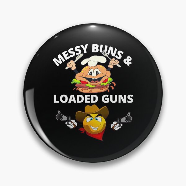 Item preview, Messy Buns And Loaded Guns Funny Messy Burger and Gun Fighter designed and sold by RGRamsey.