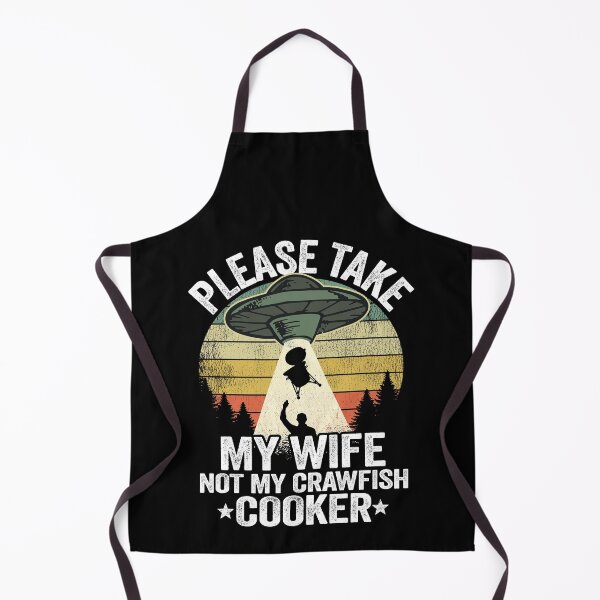 Item preview, Please Take My Wife Not My Crawfish Cooker Funny Crawfish designed and sold by Stronzi.
