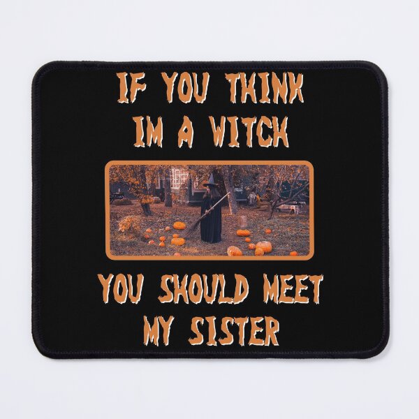 Item preview, If you think I'm a witch you should meet my sister - happy halloween designed and sold by Carl-PoDemand.