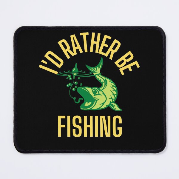 Item preview, I'd Rather be Fishing designed and sold by RGRamsey.