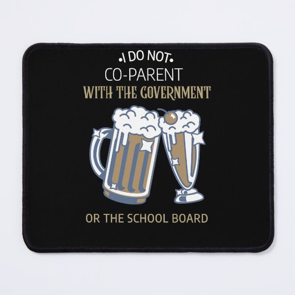 Item preview, I Don't Co-Parent With The Government Or School Board designed and sold by Neggan.