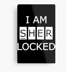 I Am SHERlocked Metal Print