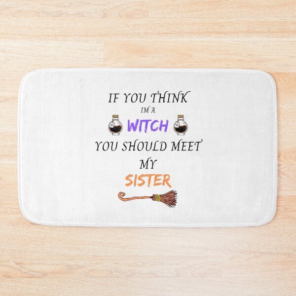 Item preview, IF YOU THINK I AM A WITCH YOU SHOULD MEET MY SISTER STICKER designed and sold by Clurixious.