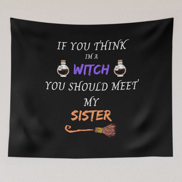 Item preview, IF YOU THINK I AM A WITCH YOU SHOULD MEET MY SISTER T SHIRT designed and sold by Clurixious.
