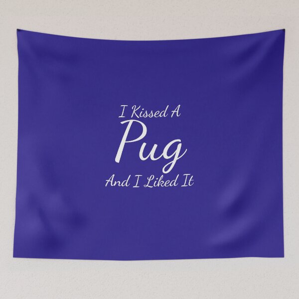 Item preview, I Kissed A Pug & I Liked It designed and sold by AlwaysAwesome.