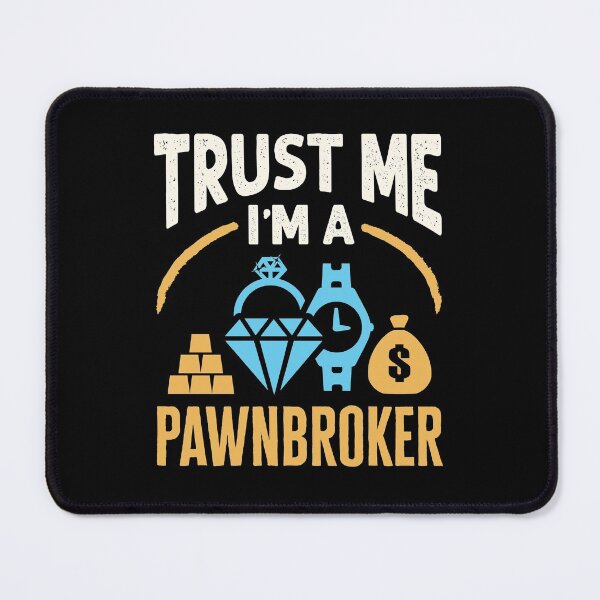 Item preview, Trust Me I'm a Pawnbroker designed and sold by jaygo.