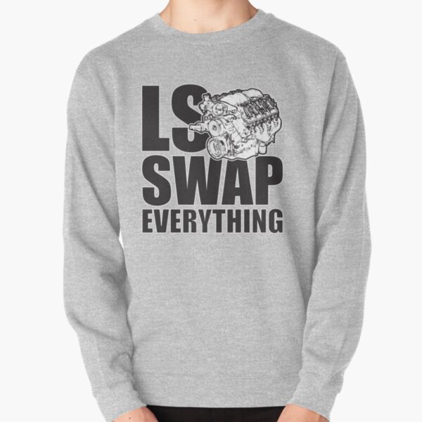 LS Swap Everthing Pullover Sweatshirt