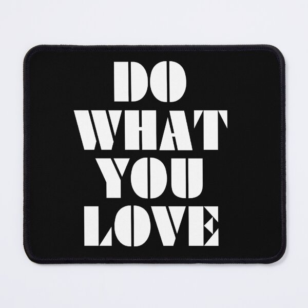 Item preview, Do What You Love designed and sold by MIRO3D.