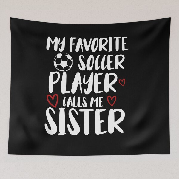 Item preview, my favorite soccer player call me sister funny gift idea for sister football lovers designed and sold by KHELISTORE.