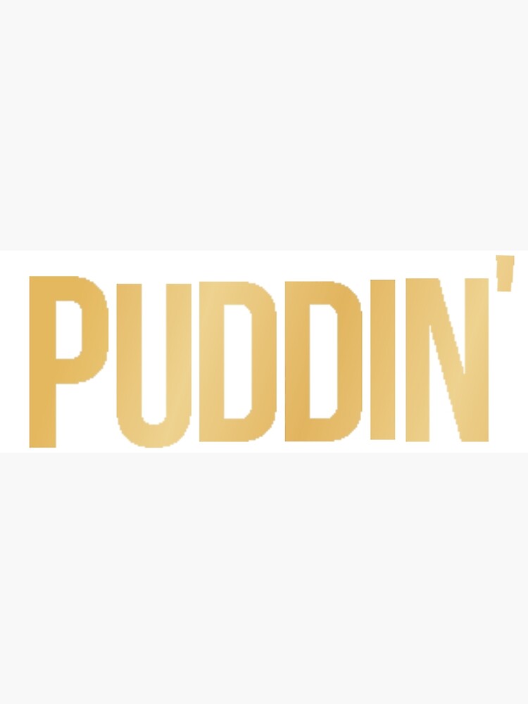 "PUDDIN'" Poster for Sale by AshTheBamBash Redbubble