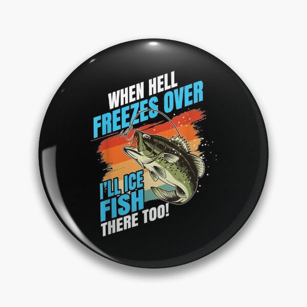 Item preview,  When Hell Freezes Over Ill Ice Fish There Too Gift designed and sold by lindafrances.