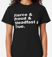 Fierce & Proud & Steadfast & True Classic T-Shirt