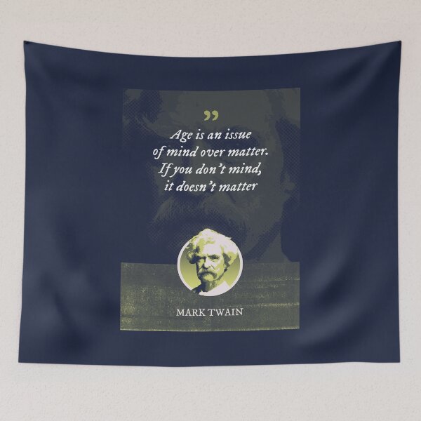 Item preview, Mark Twain - Age is an issue of mind over matter. If you don't mind, it doesn't matter designed and sold by Syahrasi.