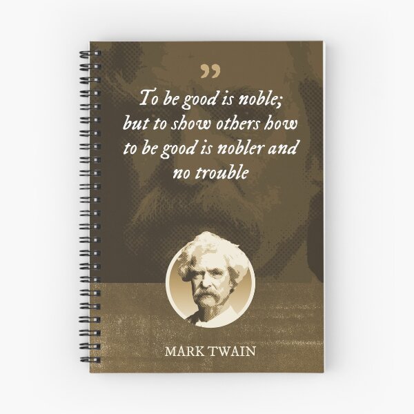Item preview, Mark Twain - To be good is noble; but to show others how to be good is nobler and no trouble designed and sold by Syahrasi.