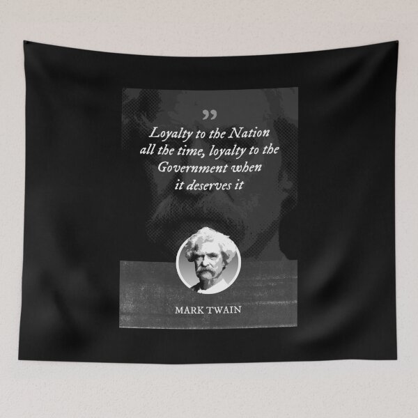 Item preview, Mark Twain - Loyalty to the Nation all the time, loyalty to the Government when it deserves it designed and sold by Syahrasi.