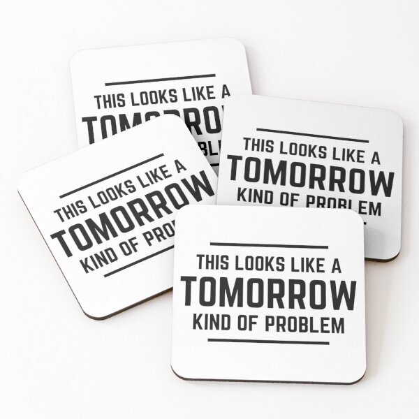 Item preview, This Looks Like A Tomorrow Kind Of Problem. designed and sold by NineSevenFour.