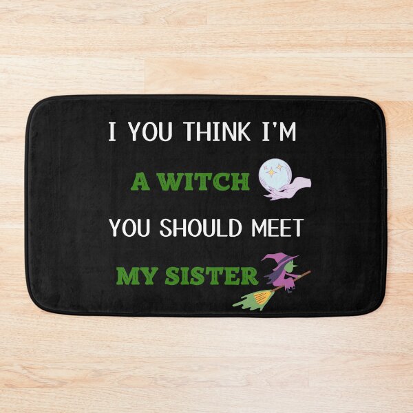 Item preview, IF YOU THINK IM A WITCH YOU SHOULD MEET MY SISTER designed and sold by MStyle-shop.