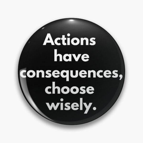 Item preview, Actions have consequences, choose wisely. Text only design. White text. designed and sold by JellyBeenzz.