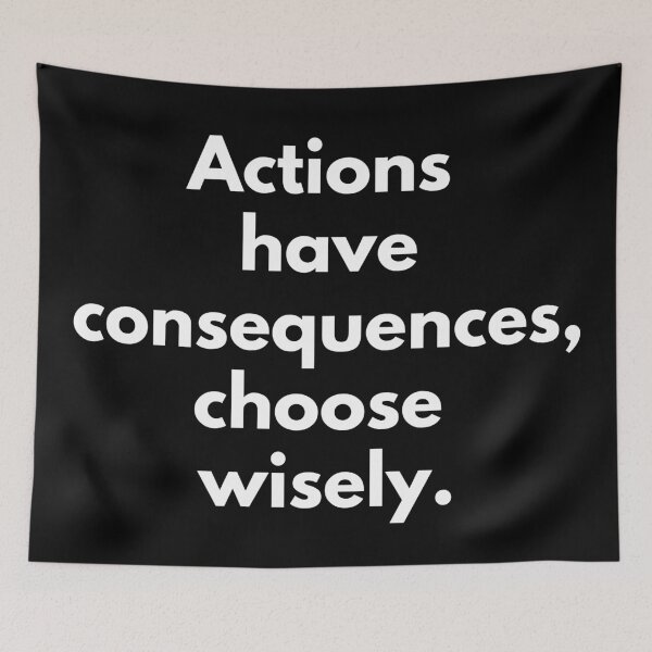 Item preview, Actions have consequences, choose wisely. Text only design. White text. designed and sold by JellyBeenzz.