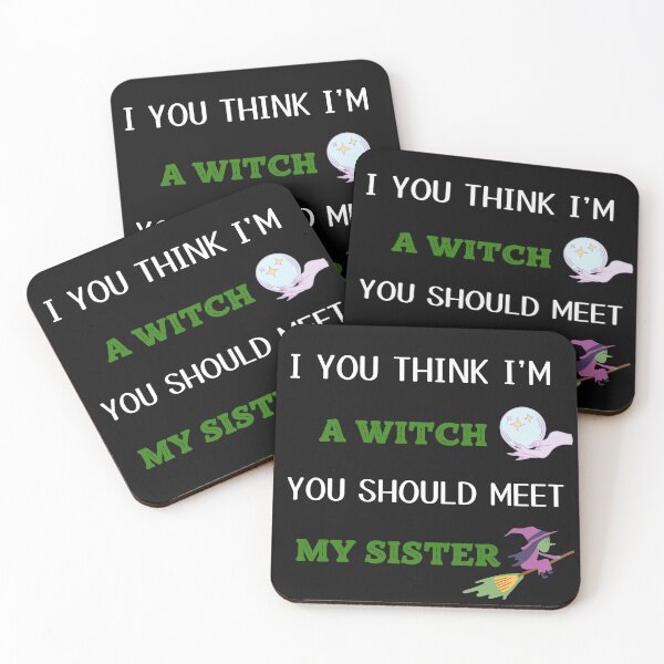 Item preview, IF YOU THINK IM A WITCH YOU SHOULD MEET MY SISTER designed and sold by MStyle-shop.