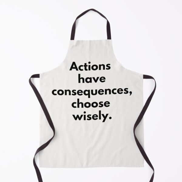 Item preview, Actions have consequences, choose wisely. Text only design. Black text. designed and sold by JellyBeenzz.