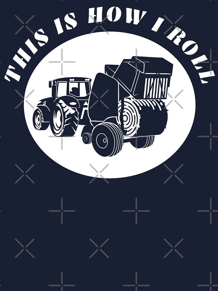 Farmer Tractor This Is How I Roll Farm Hay Bale T-Shirt Farmer Tractor This Is How I Roll Farm Hay Bale T-Shirt