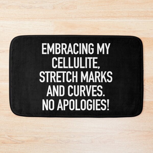 Item preview, Embracing my cellulite, stretch marks and curves. No apologies. typography designed and sold by gstrehlow2011.