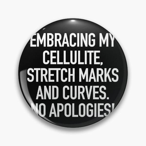 Item preview, Embracing my cellulite, stretch marks and curves. No apologies. typography designed and sold by gstrehlow2011.