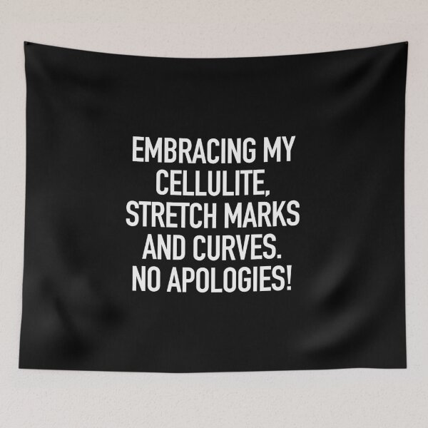 Item preview, Embracing my cellulite, stretch marks and curves. No apologies. typography designed and sold by gstrehlow2011.