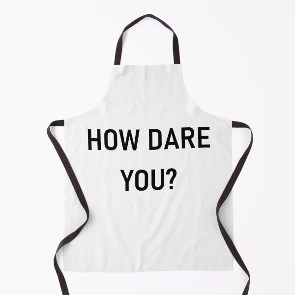Item preview, HOW DARE YOU? designed and sold by PSheekey.
