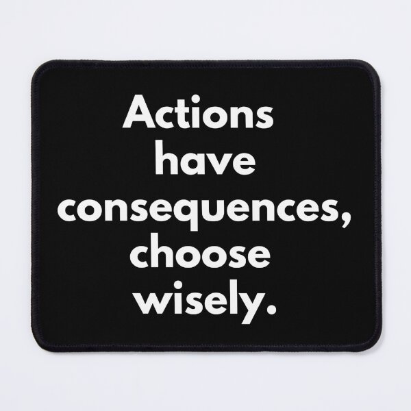 Item preview, Actions have consequences, choose wisely. Text only design. White text. designed and sold by JellyBeenzz.