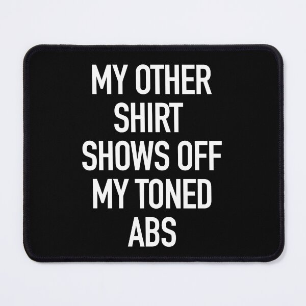 Item preview, My other shirt shows off my toned abs typography designed and sold by gstrehlow2011.