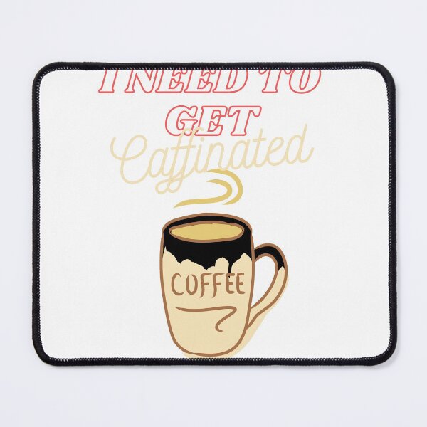 Item preview, I Need To Get Caffinated designed and sold by Glashu.