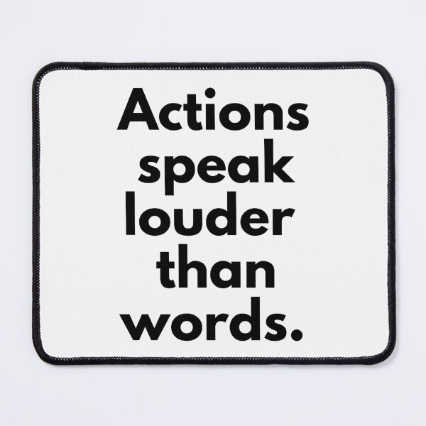 Item preview, Actions speak louder than words. Always. Text only design. Black text. designed and sold by JellyBeenzz.