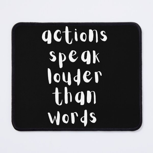 Item preview, Actions speak louder than words. Always. Text only design. White text. designed and sold by JellyBeenzz.