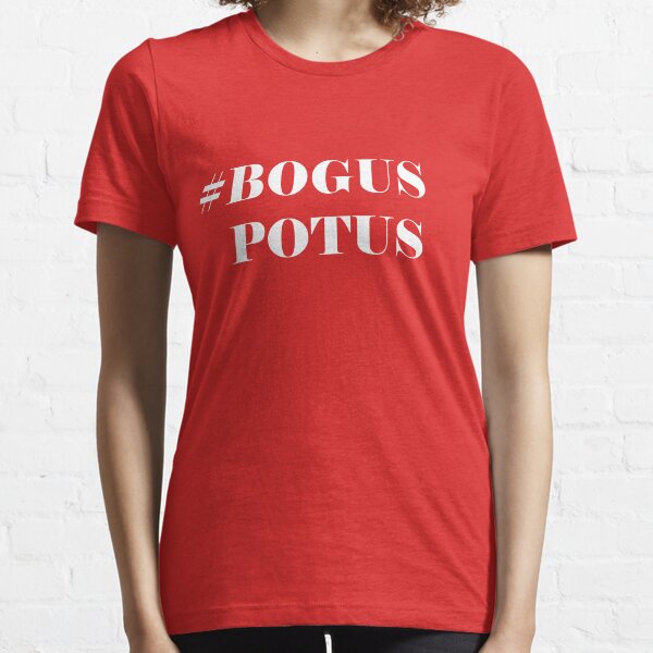 BOGUS POTUS Essential T-Shirt