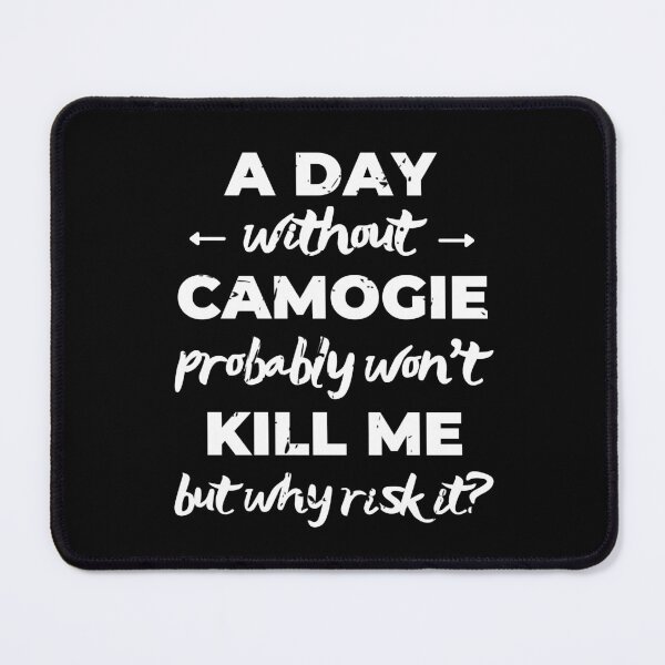 Item preview, A day without camogie probably won't kill me but why risk it? designed and sold by TheGreenGoat.