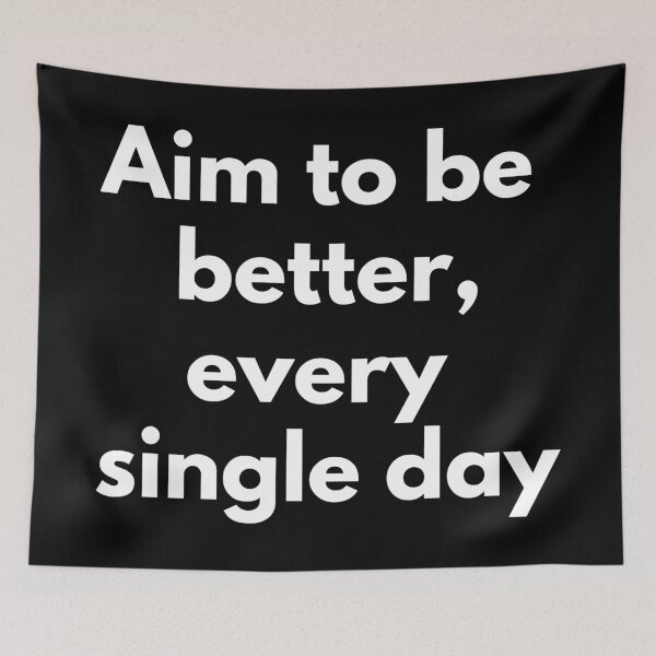 Item preview, Aim to be better, every single day. Text only design. White text. designed and sold by JellyBeenzz.