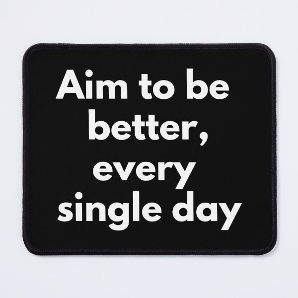 Item preview, Aim to be better, every single day. Text only design. White text. designed and sold by JellyBeenzz.