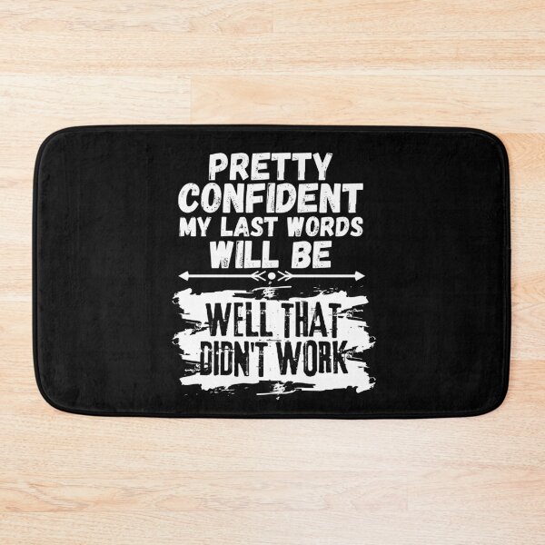 Item preview, I'm Pretty Confident My Last Words Will Be Well That Didn't Work. Vintage Grunge designed and sold by ACC .