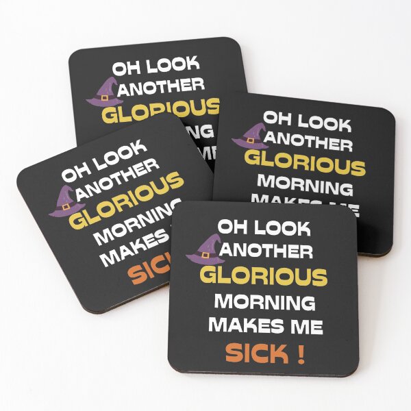Item preview, Oh Look Another Glorious Morning Makes Me Sick designed and sold by MStyle-shop.