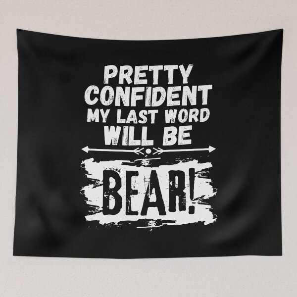Item preview, I'm Pretty Confident My Last Words Will Be Bear! Vintage Grunge designed and sold by ACC .