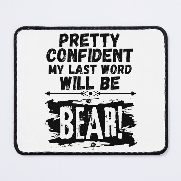 Item preview, I'm Pretty Confident My Last Word Will Be Bear! Vintage Grunge designed and sold by ACC .