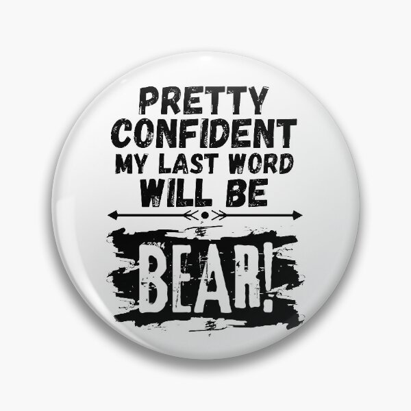 Item preview, I'm Pretty Confident My Last Word Will Be Bear! Vintage Grunge designed and sold by ACC .