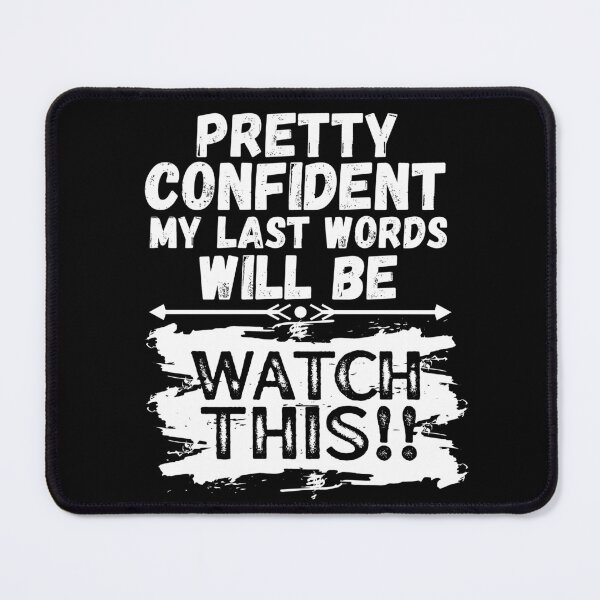 Item preview, I'm Pretty Confident My Last Words Will Be Watch This! Vintage Grunge designed and sold by ACC .
