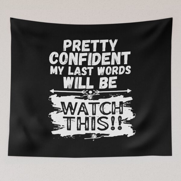 Item preview, I'm Pretty Confident My Last Words Will Be Watch This! Vintage Grunge designed and sold by ACC .