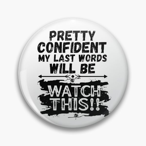 Item preview, I'm Pretty Confident My Last Words Will Be Watch This! Vintage Grunge designed and sold by ACC .